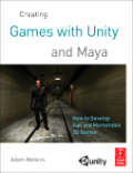 Creating games with Unity and Maya: how to develop fun and marketable 3D games