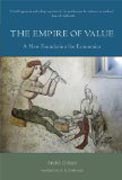 The Empire of Value - A New Foundation for Economics