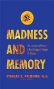 Madness and Memory - The Discovery of Prions - A New Biological Principle of Disease