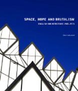 Space, Hope and Brutalism - English Architecture, 1945-1975