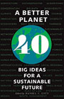 A Better Planet: Forty Big Ideas for a Sustainable Future