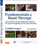 Fundamentals of Hand Therapy: Clinical Reasoning and Treatment Guidelines for Common Diagnoses of the Upper Extremity