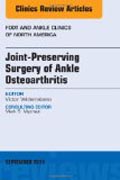 Joint Preserving Surgery of Ankle Osteoarthritis, an Issue of Foot and Ankle Clinics