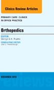 Orthopedics, An Issue of Primary Care Clinics in Office Practice