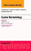 Equine Dermatology, An Issue of Veterinary Clinics: Equine Practice