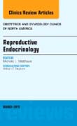 Reproductive Endocrinology, An Issue of Obstetrics and Gynecology Clinics