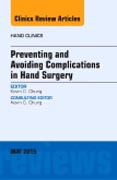 Preventing and Avoiding Complications in Hand Surgery, An Issue of Hand Clinics