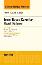 Team-Based Care for Heart Failure, An Issue of Heart Failure Clinics 11-3