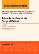 Adjuncts for Care of the Surgical Patient, An Issue of Atlas of the Oral & Maxillofacial Surgery Clinics 23-2