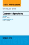 Cutaneous Lymphoma, An Issue of Dermatologic Clinics 33-4