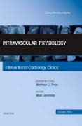 Intravascular Physiology, An Issue of Interventional Cardiology Clinics 4-4