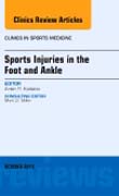 Sports Injuries in the Foot and Ankle, An Issue of Clinics in Sports Medicine 34-4