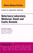 Veterinary Laboratory Medicine: Small and Exotic Animals, An Issue of Clinics in Laboratory Medicine