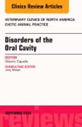 Disorders of the Oral Cavity, An Issue of Veterinary Clinics of North America: Exotic Animal Practice