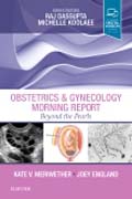 Obstetrics & Gynecology Morning Report: Beyond the Pearls