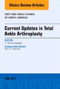 Current Updates in Total Ankle Arthroplasty, An Issue of Foot and Ankle Clinics of North America