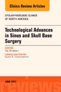 Technological Advances in Sinus and Skull Base Surgery, An Issue of Otolaryngologic Clinics of North America