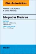 Integrative Medicine, An Issue of Primary Care: Clinics in Office Practice