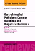 Gastrointestinal Pathology: Common Questions and Diagnostic Dilemmas, An Issue of Surgical Pathology Clinics