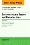 Gastrointestinal Issues and Complications, An Issue of Critical Care Nursing Clinics of North America