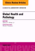 Global Health and Pathology, An Issue of the Clinics in Laboratory Medicine