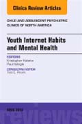 Youth Internet Habits and Mental Health, An Issue of Child and Adolescent Psychiatric Clinics of North America