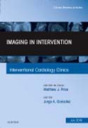 Imaging in Intervention, An Issue of Interventional Cardiology Clinics