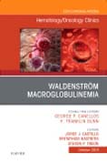 Waldenstrom Macroglobulinemia, An Issue of Hematology/Oncology Clinics of North America