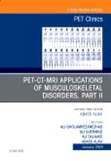 PET-CT-MRI Applications in Musculoskeletal Disorders, Part II, An Issue of PET Clinics