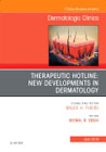 Therapeutic Hotline: New Developments in Dermatology, An Issue of Dermatologic Clinics