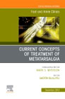 Current concepts of treatment of Metatarsalgia, An issue of Foot and Ankle Clinics of North America