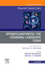 Spondyloarthritis: The Changing Landscape Today, An Issue of Rheumatic Disease Clinics of North America