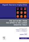 MR Imaging of the Bowel, An Issue of Magnetic Resonance Imaging Clinics of North America