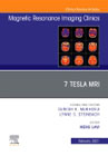 7T MRI, An Issue of Magnetic Resonance Imaging Clinics of North America