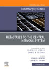 Metastases to the Central Nervous System, An Issue of Neurosurgery Clinics of North America