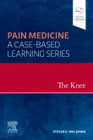 The Knee: Pain Medicine: A Case-Based Learning Series