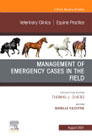 Management of Emergency Cases on the Farm, An Issue of Veterinary Clinics of North America: Equine Practice