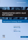 Transcatheter aortic valve replacement, An Issue of Interventional Cardiology Clinics