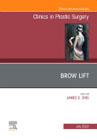 Brow Lift, An Issue of Clinics in Plastic Surgery