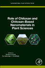 Role of Chitosan and Chitosan-Based Nanomaterials in Plant Sciences