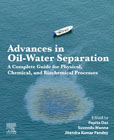 Advances in Oil-Water Separation: A Complete Guide for Physical, Chemical, and Biochemical Processes