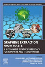 Graphene Extraction from Waste: A Sustainable Synthesis Approach for Graphene and Its Derivatives