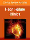 Valvular Heart Disease and Heart Failure, An Issue of Heart Failure Clinics