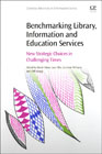 Benchmarking Library, Information and Education Services: New Strategic Choices in Challenging Times