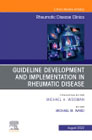 Treatment Guideline Development and Implementation, An Issue of Rheumatic Disease Clinics of North America