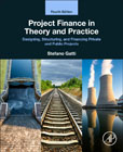 Project Finance in Theory and Practice: Designing, Structuring, and Financing Private and Public Projects