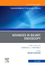 Advances in Biliary Endoscopy, An Issue of Gastrointestinal Endoscopy Clinics