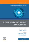 Respiratory and Airway Emergencies , An Issue of Emergency Medicine Clinics of North America