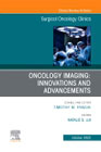 Oncology Imaging: Innovations and Advancements, An Issue of Surgical Oncology Clinics of North America