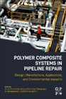 Polymer Composite Systems in Pipeline Repair: Design, Manufacture, Application, and Environmental Impacts